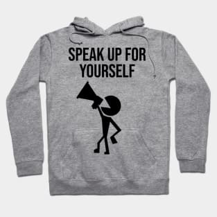 Speak up for yourself Hoodie